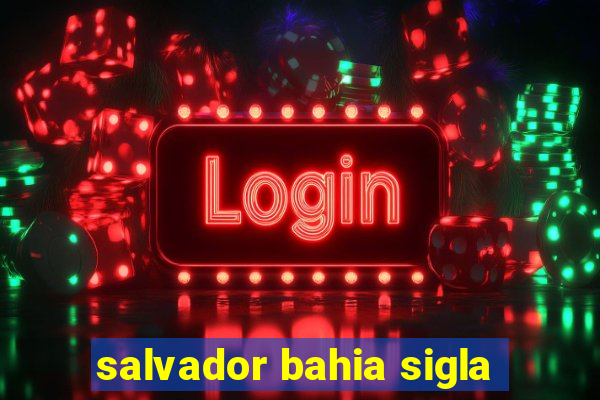 salvador bahia sigla